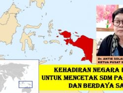 KETUA PUSAT STUDI PAPUA UKI ANTIE SOLAIMAN: KEHADIRAN NEGARA PENTING CIPTAKAN SDM PAPUA UNGGUL DAN BERDAYA SAING