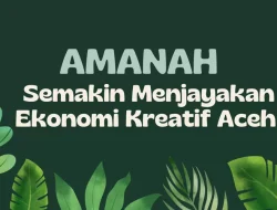 Kembangkan Aktivitas Ekonomi, Pemuda Aceh Salurkan Bakat Kreatif dan Inovatif Lewat Program AMANAH