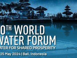 Siap Gelar World Water Forum ke-10, Indonesia Ajukan Rancangan Deklarasi Menteri