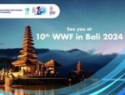 KTT WWF ke-10 di Bali Mampu Ciptakan Resolusi Kebijakan Tangani Isu Air Bersama Pakar