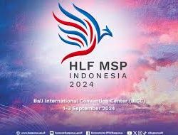 Indonesia Berhasil Berperan Sebagai Tuan Rumah Yang Baik Dalam HLF MSP dan IAF 2024