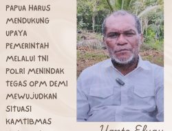 Yanto Eluay: OPM Pantas Di Tindak Tegas Karena Sudah Merugikan dan Meresahkan Masyarakat Papua